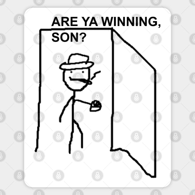 Are Ya Winning, Son? Sticker by artsylab